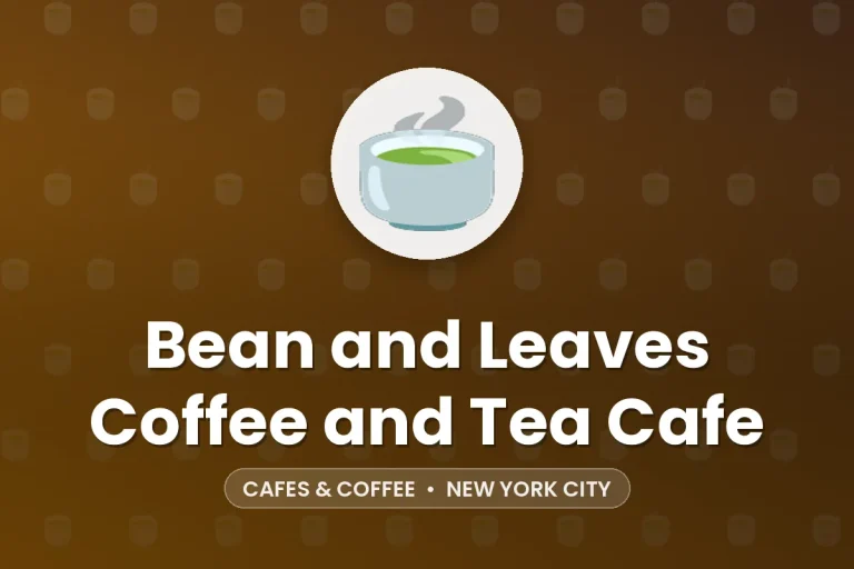 Bean and Leaves Coffee and Tea Cafe – New York City