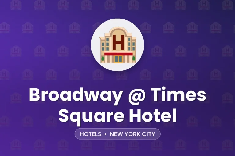 Broadway @ Times Square Hotel – New York City