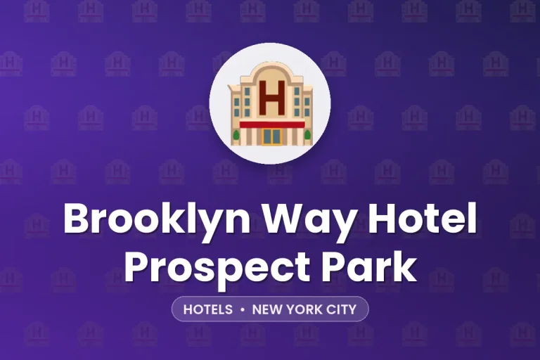 Brooklyn Way Hotel Prospect Park – New York City