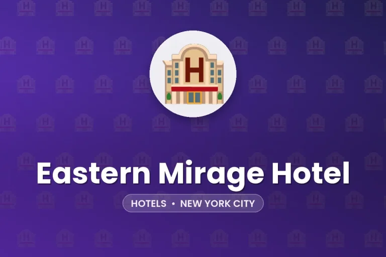 Eastern Mirage Hotel – New York City