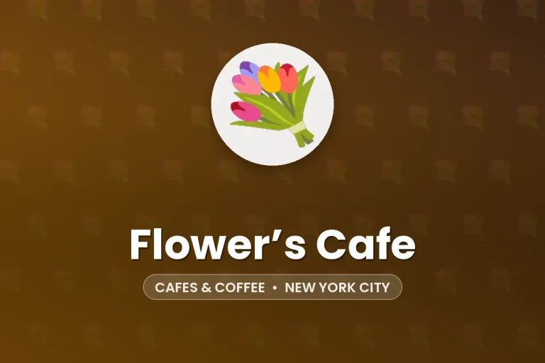 Flower’s Cafe – New York City