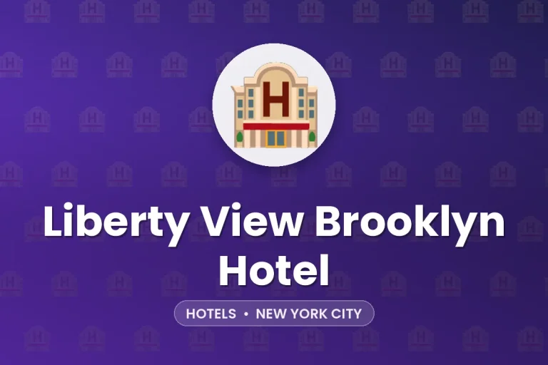 Liberty View Brooklyn Hotel – New York City