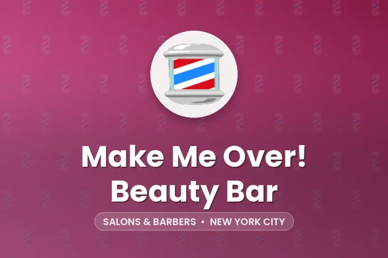 Make Me Over! Beauty Bar – New York City