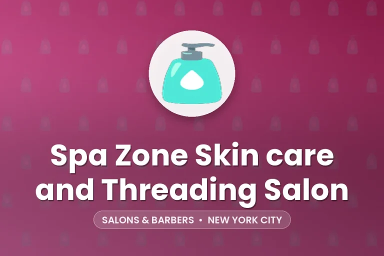 Spa Zone Skin care and Threading Salon – New York City